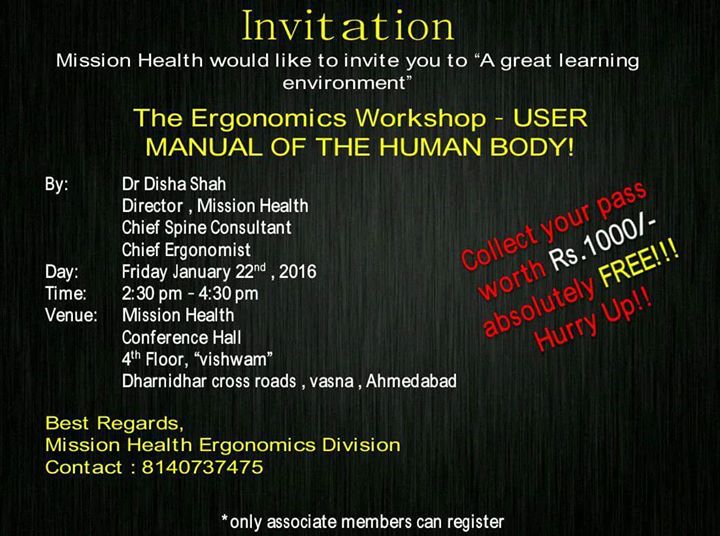 All past and present Clients/patients of MissionHealth Ahmedabad, DO NOT MISS OPPORTUNITY TO ATTEND ERGONOMICS WORKSHOP BY DR. DISHA this Friday @ 2.30 to 4.30. # Book your seats now # Limited only for Mission Health ASSOCIATES # Only few seats left # Call 8140737475.