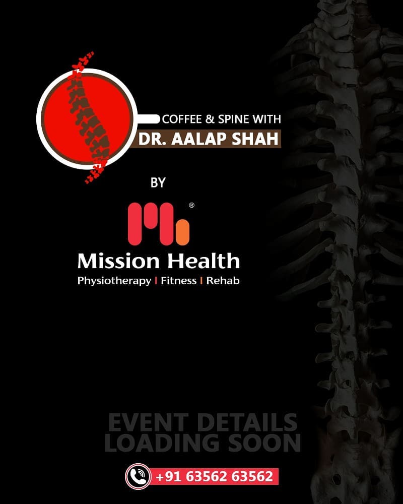 Dr. Alap Shah,  CoffeeAndSpineWithDrAalapShah, DrAalapShah, SuperSpecialitySpineClinic, SpineClinic, BackPain, NeckPain, SlippedDisc, MissionHealth, MissionHealthIndia, AbilityClinic, MovementIsLife